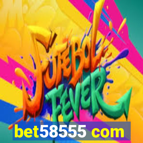 bet58555 com